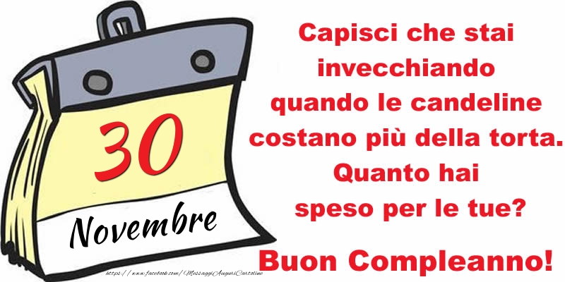 Capisci che stai invecchiando quando le candeline costano più della torta. Quanto hai speso per le tue? Buon Compleanno, 30 Novembre!