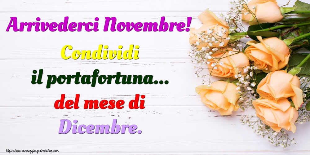 Arrivederci Novembre! Condividi il portafortuna... del mese di Dicembre.