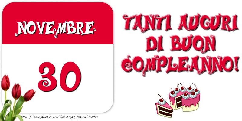 Novembre 30 Tanti auguri di Buon Compleanno!