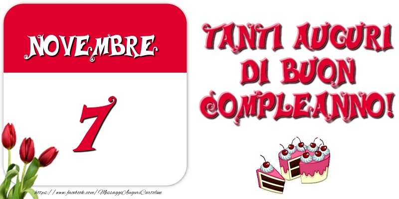 Novembre 7 Tanti auguri di Buon Compleanno!