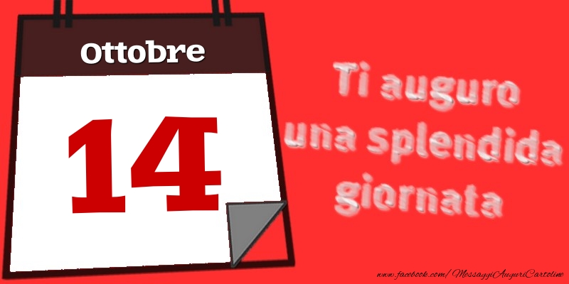 Cartoline di 14 Ottobre - Ottobre 14  Ti auguro una splendida giornata