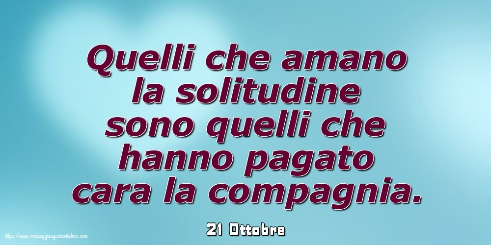 21 Ottobre - Quelli che amano la solitudine