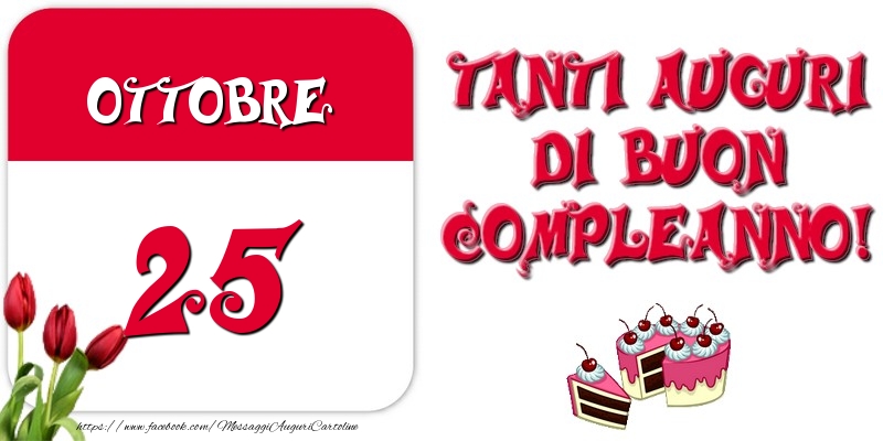 Ottobre 25 Tanti auguri di Buon Compleanno!