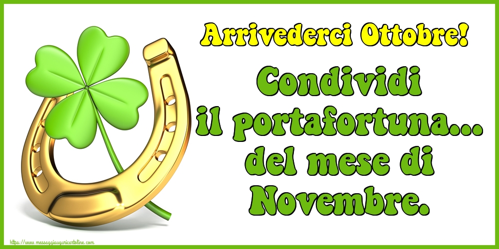 Cartoline di 31 Ottobre - Arrivederci Ottobre! Condividi il portafortuna... del mese di Novembre.