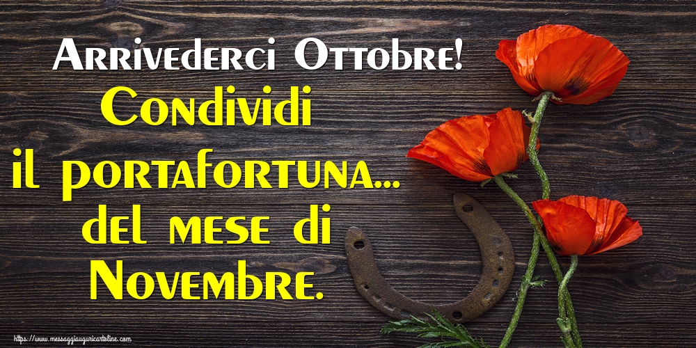 Cartoline di 31 Ottobre - Arrivederci Ottobre! Condividi il portafortuna... del mese di Novembre.