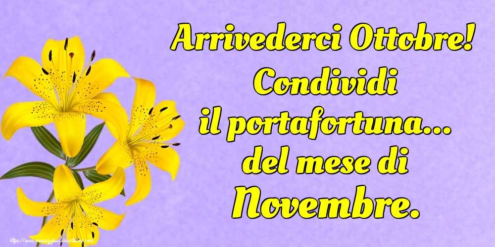 Cartoline di 31 Ottobre - Arrivederci Ottobre! Condividi il portafortuna... del mese di Novembre.