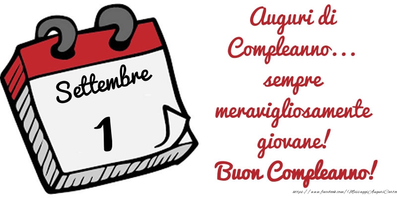 1 Settembre - Auguri di Compleanno... sempre meravigliosamente giovane! Buon Compleanno!