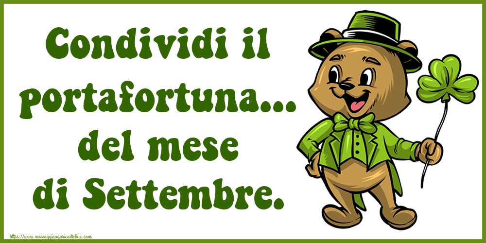 Cartoline di 1 Settembre - Condividi il portafortuna... del mese di Settembre.