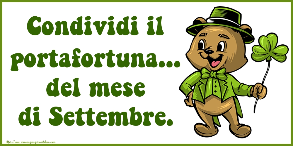 Cartoline di 1 Settembre - Condividi il portafortuna... del mese di Settembre.