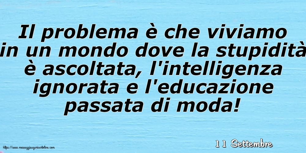 11 Settembre - Il problema è che viviamo