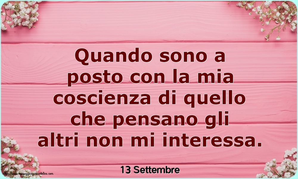 13 Settembre - Quando sono a posto con la mia coscienza