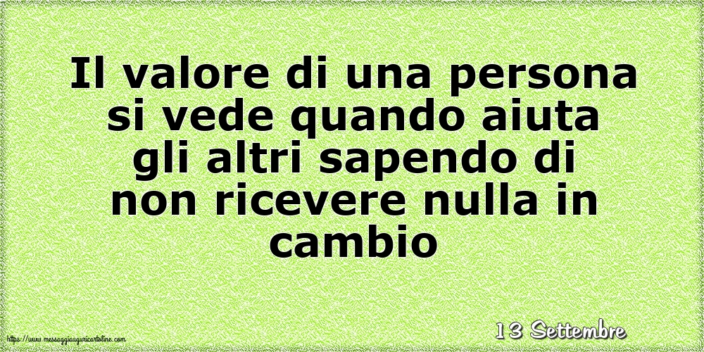 Cartoline di 13 Settembre - 13 Settembre - Il valore di una persona