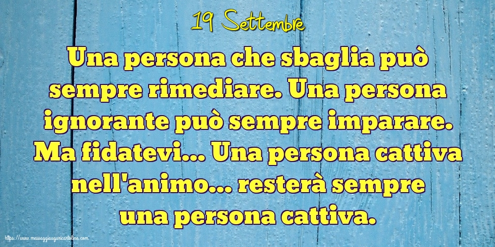 19 Settembre - Una persona che sbaglia può sempre rimediare