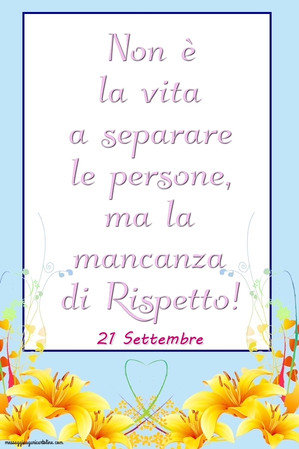 Cartoline di 21 Settembre - 21 Settembre - Non è la vita a separare le persone