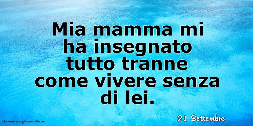 21 Settembre - Mia mamma