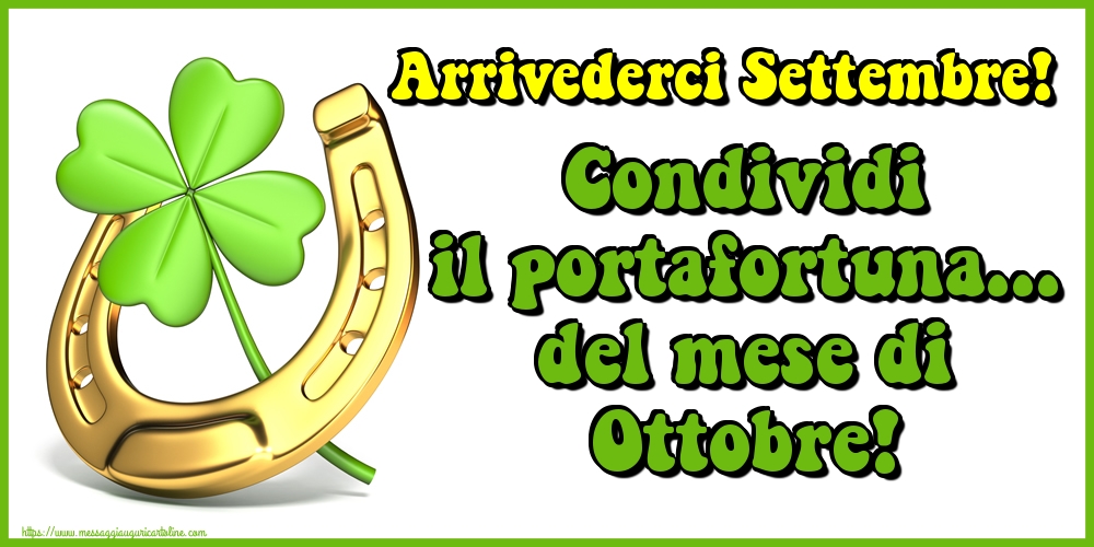 Cartoline di 30 Settembre - Arrivederci Settembre! Condividi il portafortuna... del mese di Ottobre!