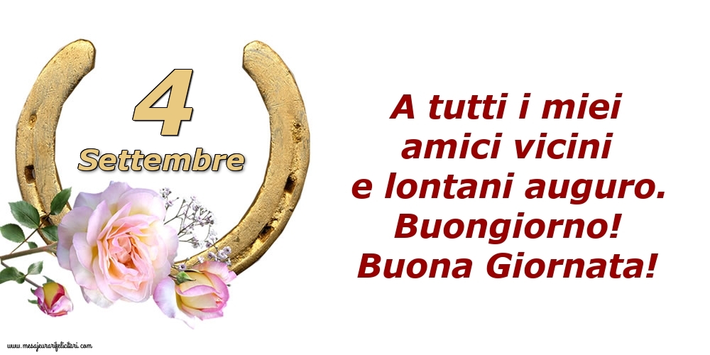 A tutti i miei amici vicini e lontani auguro. Buongiorno! Buona Giornata!