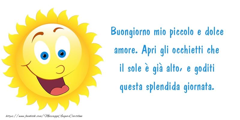 Messaggi Di Buongiorno Buongiorno Mio Piccolo E Dolce Amore Messaggiauguricartoline Com