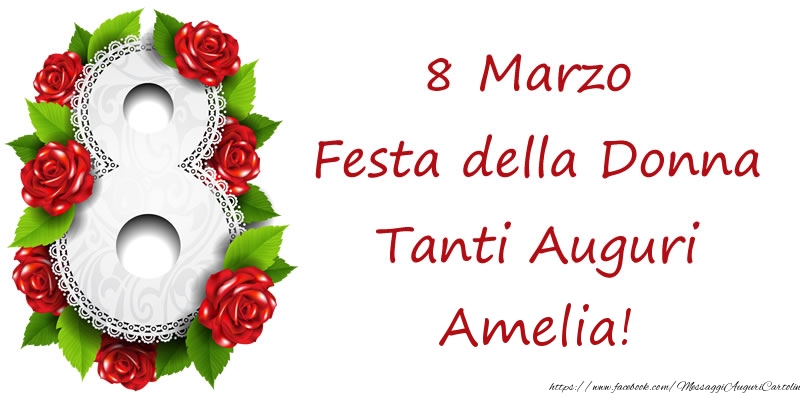 Cartoline di 8 Marzo - 8 Marzo Festa della Donna Tanti Auguri Amelia!