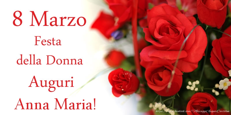 Cartoline di 8 Marzo - 8 Marzo Festa della Donna Auguri Anna Maria!