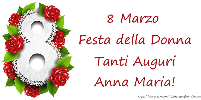 Cartoline di 8 Marzo - 8 Marzo Festa della Donna Tanti Auguri Anna Maria!