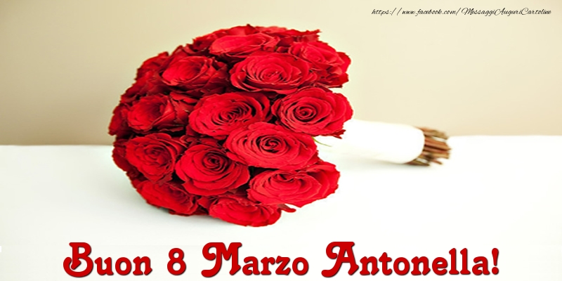 Cartoline di 8 Marzo - Buon 8 Marzo Antonella!