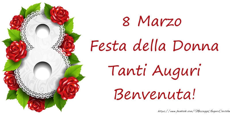 Cartoline di 8 Marzo - 8 Marzo Festa della Donna Tanti Auguri Benvenuta!