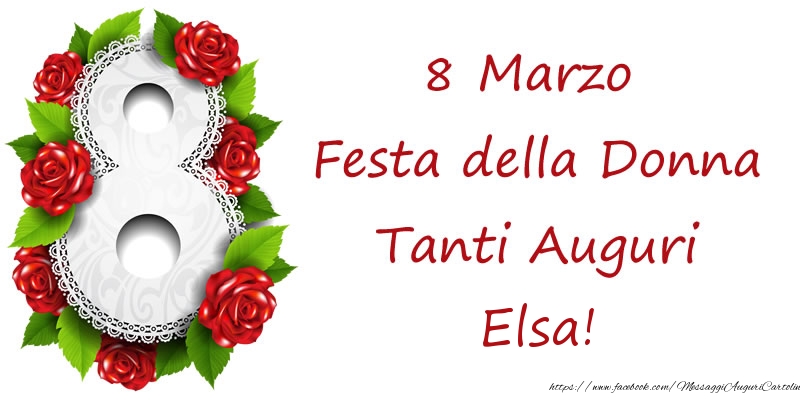 Cartoline di 8 Marzo - 8 Marzo Festa della Donna Tanti Auguri Elsa!