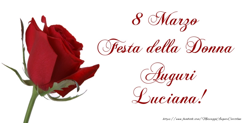  Cartoline di 8 Marzo - Rose | 8 Marzo Festa della Donna Auguri Luciana!