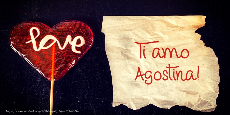  Cartoline d'amore - Cuore | Ti amo Agostina!