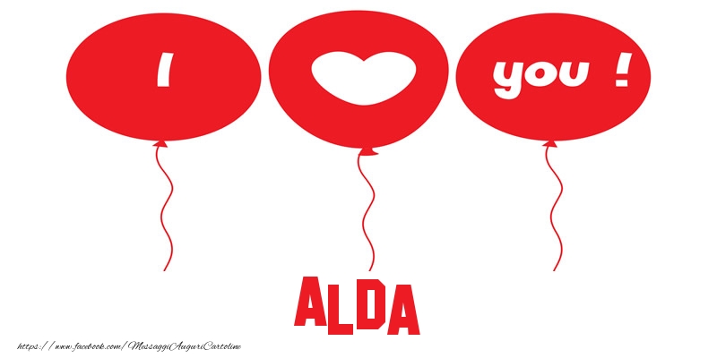 Cartoline d'amore - Cuore & Palloncini | I love you Alda!