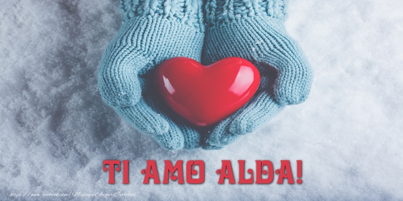  Cartoline d'amore - Cuore & Neve | TI AMO Alda!
