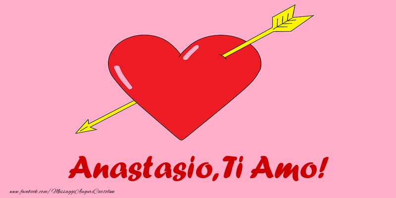  Cartoline d'amore - Cuore | Anastasio, ti amo!