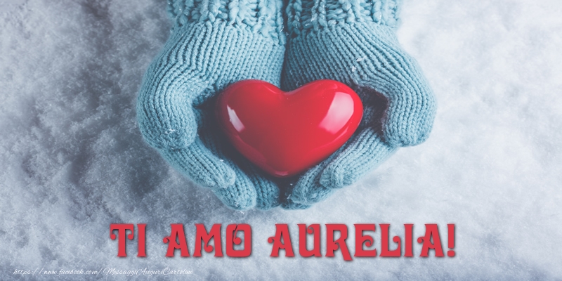  Cartoline d'amore - Cuore & Neve | TI AMO Aurelia!
