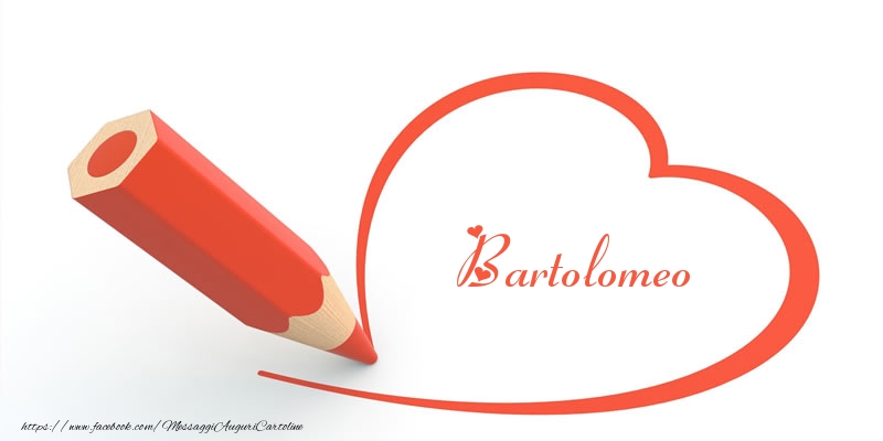  Cartoline d'amore -  Cuore per Bartolomeo!