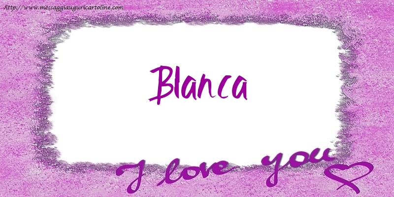  Cartoline d'amore - Cuore | I love Blanca!