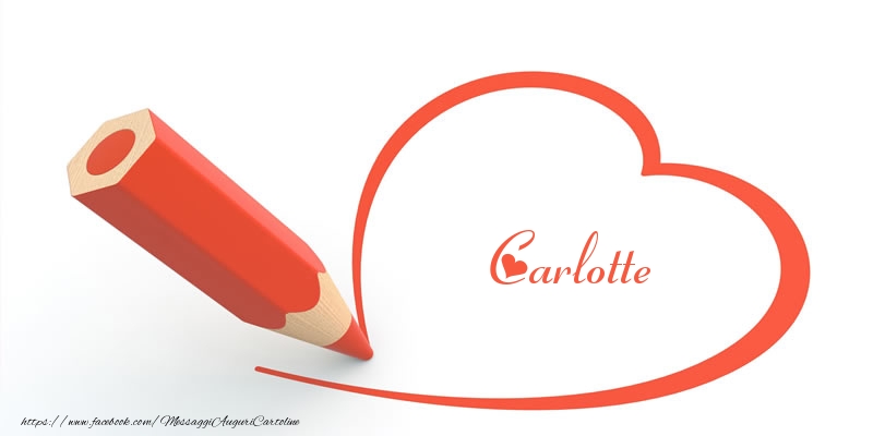  Cartoline d'amore -  Cuore per Carlotte!