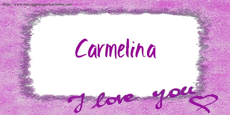 Cartoline d'amore - Cuore | I love Carmelina!