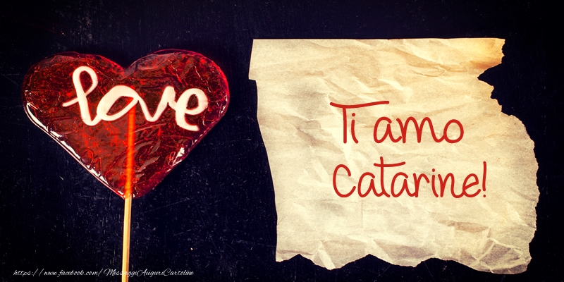 Cartoline d'amore - Cuore | Ti amo Catarine!