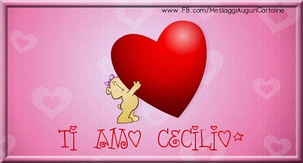  Cartoline d'amore - Cuore | Ti amo Cecilio