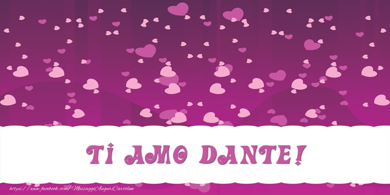 Cartoline d'amore - Cuore | Ti amo Dante!