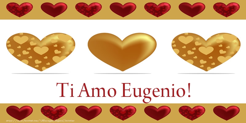  Cartoline d'amore - Cuore | Ti Amo Eugenio!