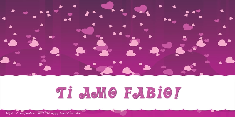  Cartoline d'amore - Cuore | Ti amo Fabio!