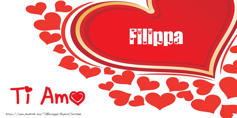 Cartoline d'amore -  Filippa | Ti amo | Nome nel Cuore
