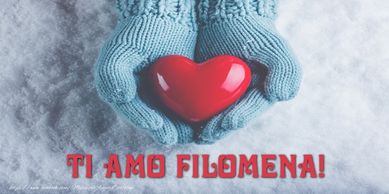  Cartoline d'amore - Cuore & Neve | TI AMO Filomena!