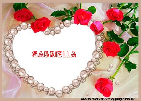 Cartoline d'amore - Cuore & Fiori & Rose | Ti amo Gabriella!