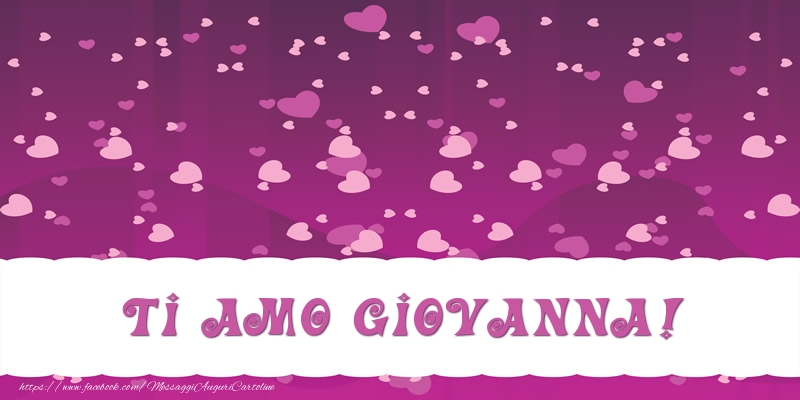  Cartoline d'amore - Cuore | Ti amo Giovanna!