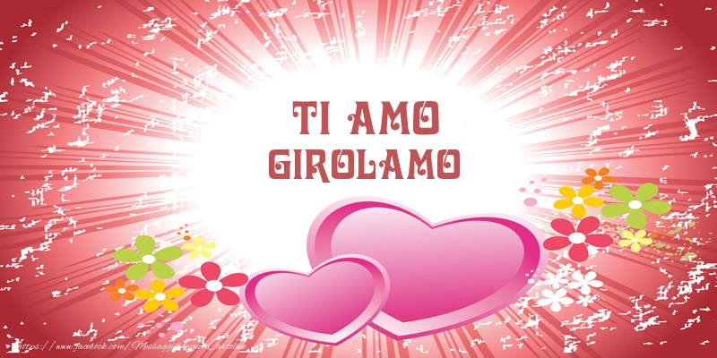  Cartoline d'amore - Cuore & Fiori | Ti amo Girolamo