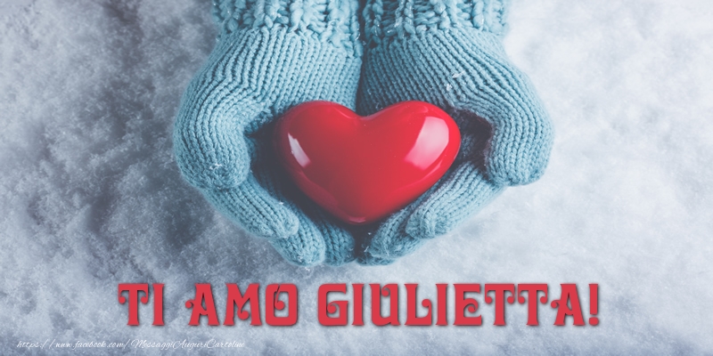  Cartoline d'amore - Cuore & Neve | TI AMO Giulietta!