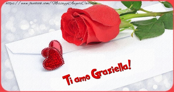 Cartoline d'amore - Cuore & Rose | Ti amo  Graziella!